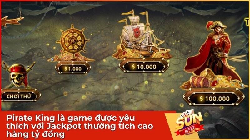 Pirate King là game được yêu thích với Jackpot thường tích cao hàng tỷ đồng